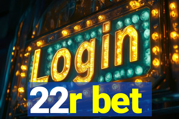 22r bet